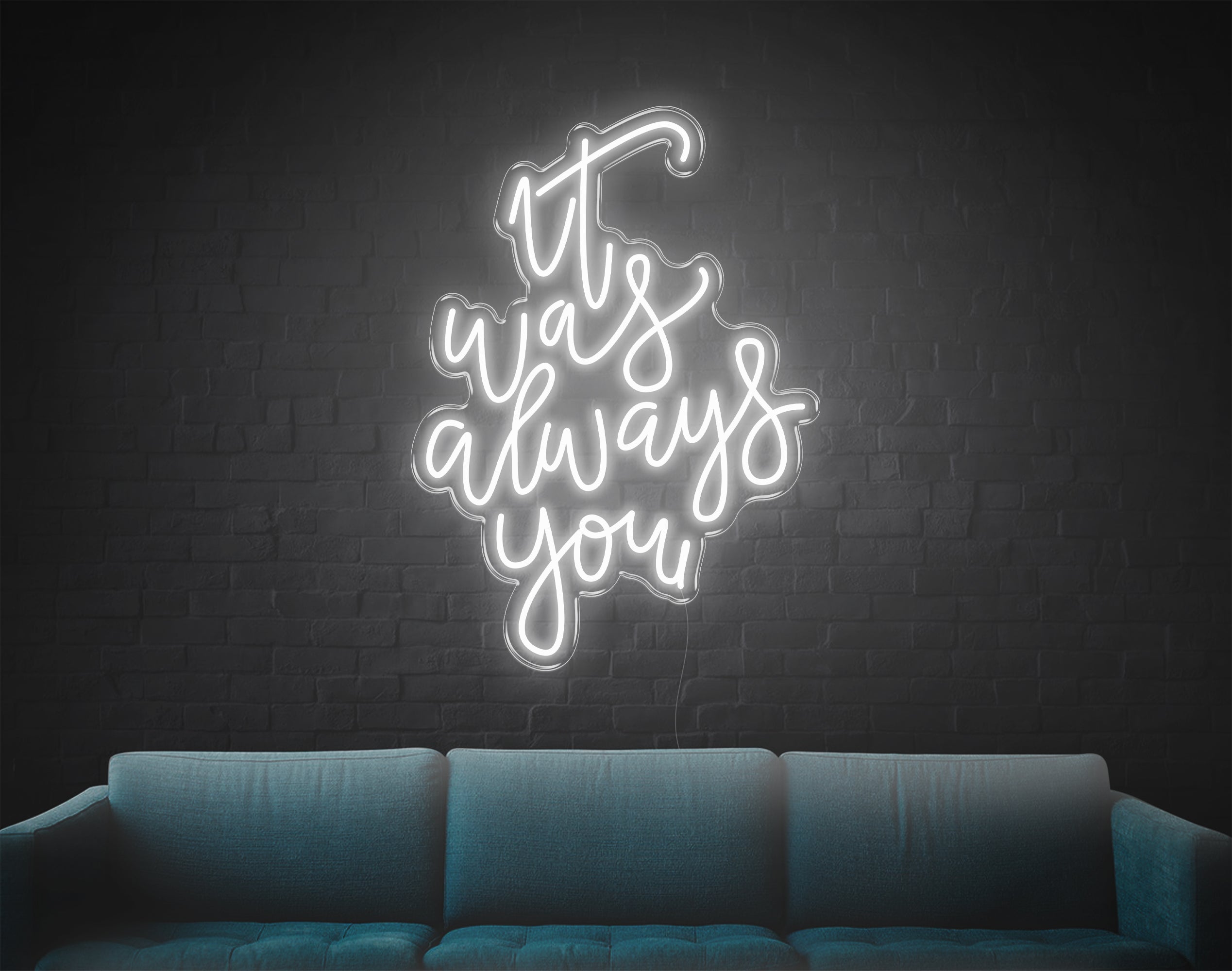 It Was Always You V2 LED Neon Sign