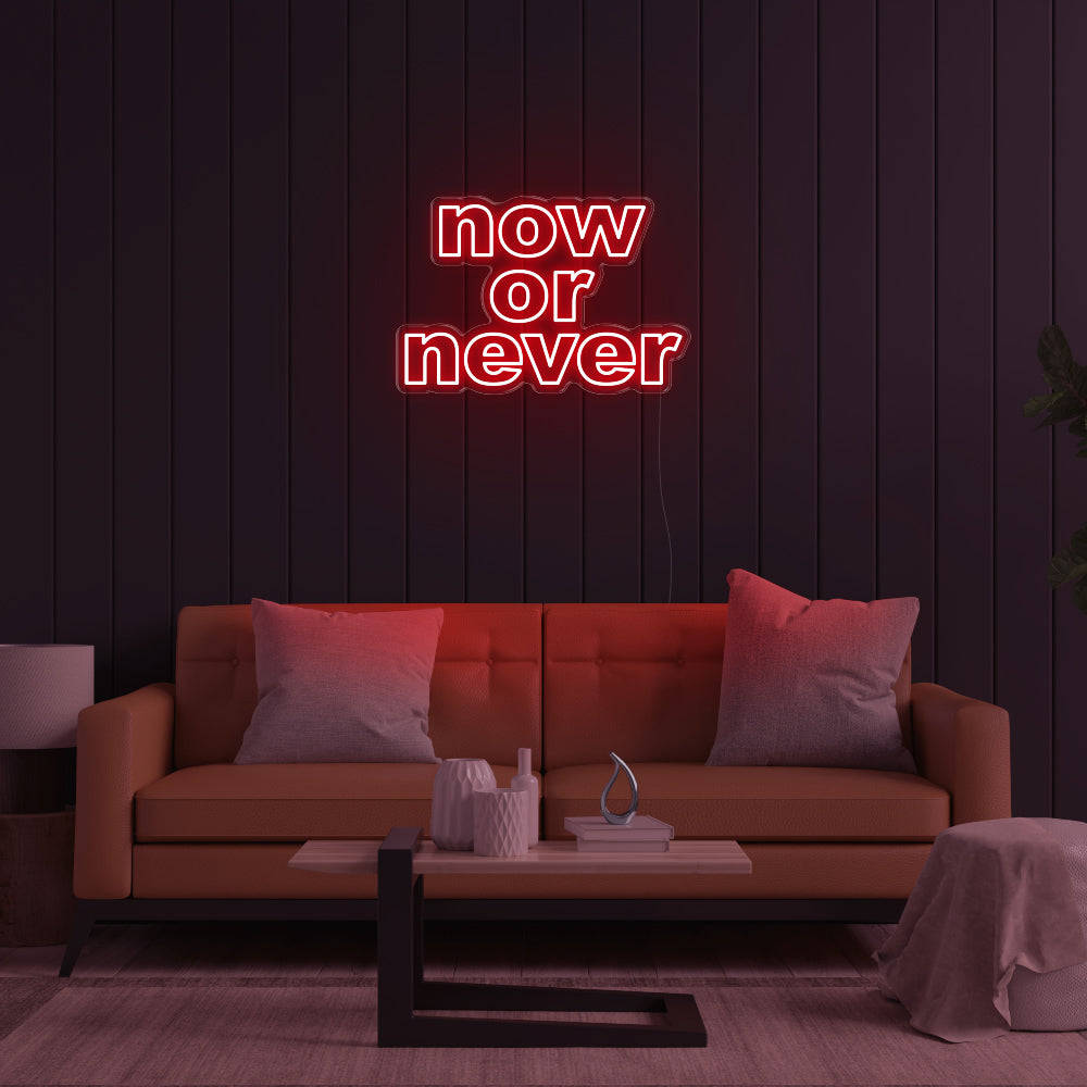 Now Or Never LED Neon Sign