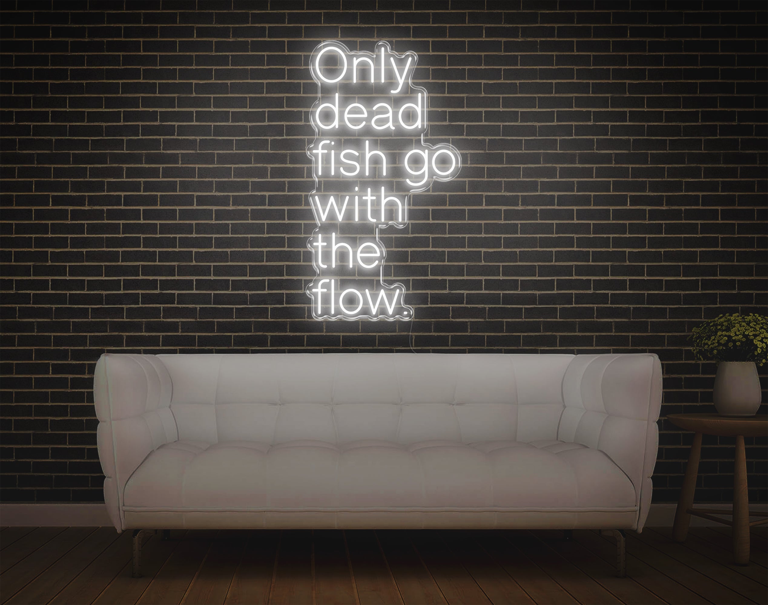 Only Dead Fish Go With The Flow LED Neon Sign