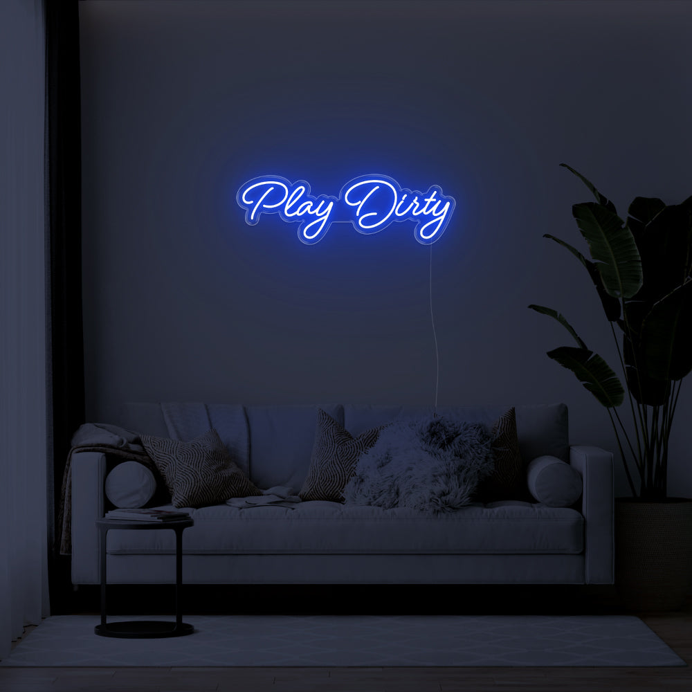 Play Dirty LED Neon Sign