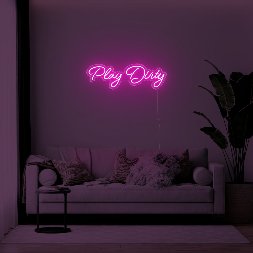 Play Dirty LED Neon Sign