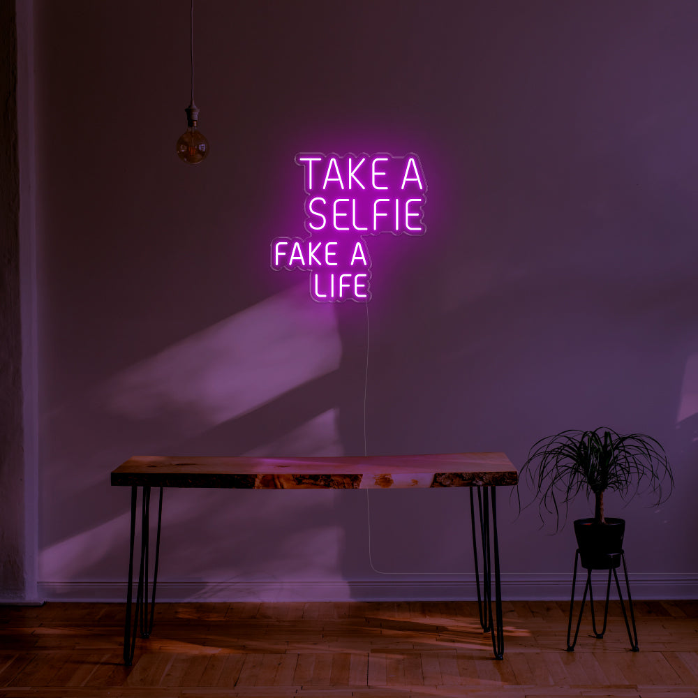 Take A Selfie Fake A Life LED Neon Sign