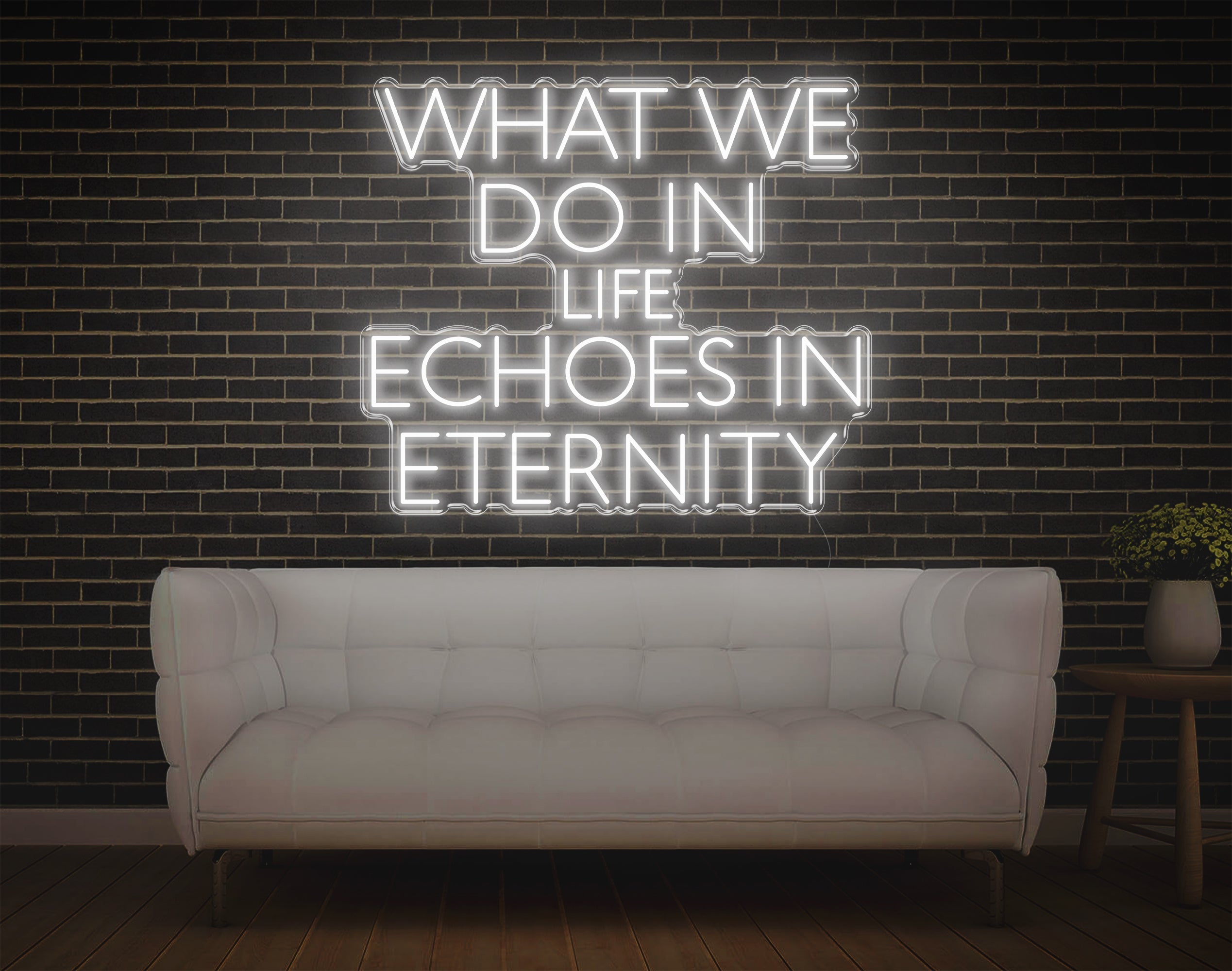 What We Do In Life Echoes In Eternity LED Neon Sign