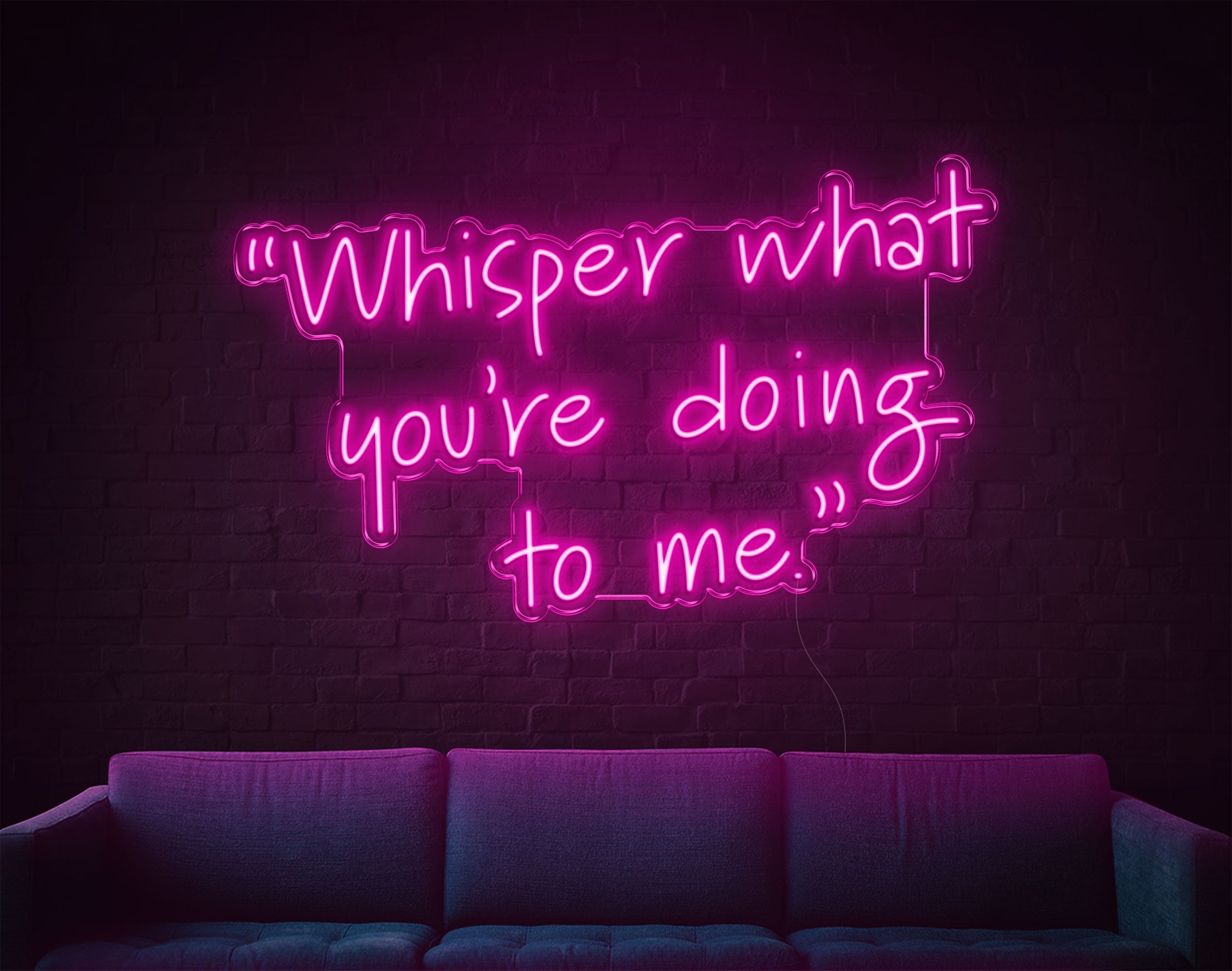 Whisper What You'Re Doing To Me LED Neon Sign