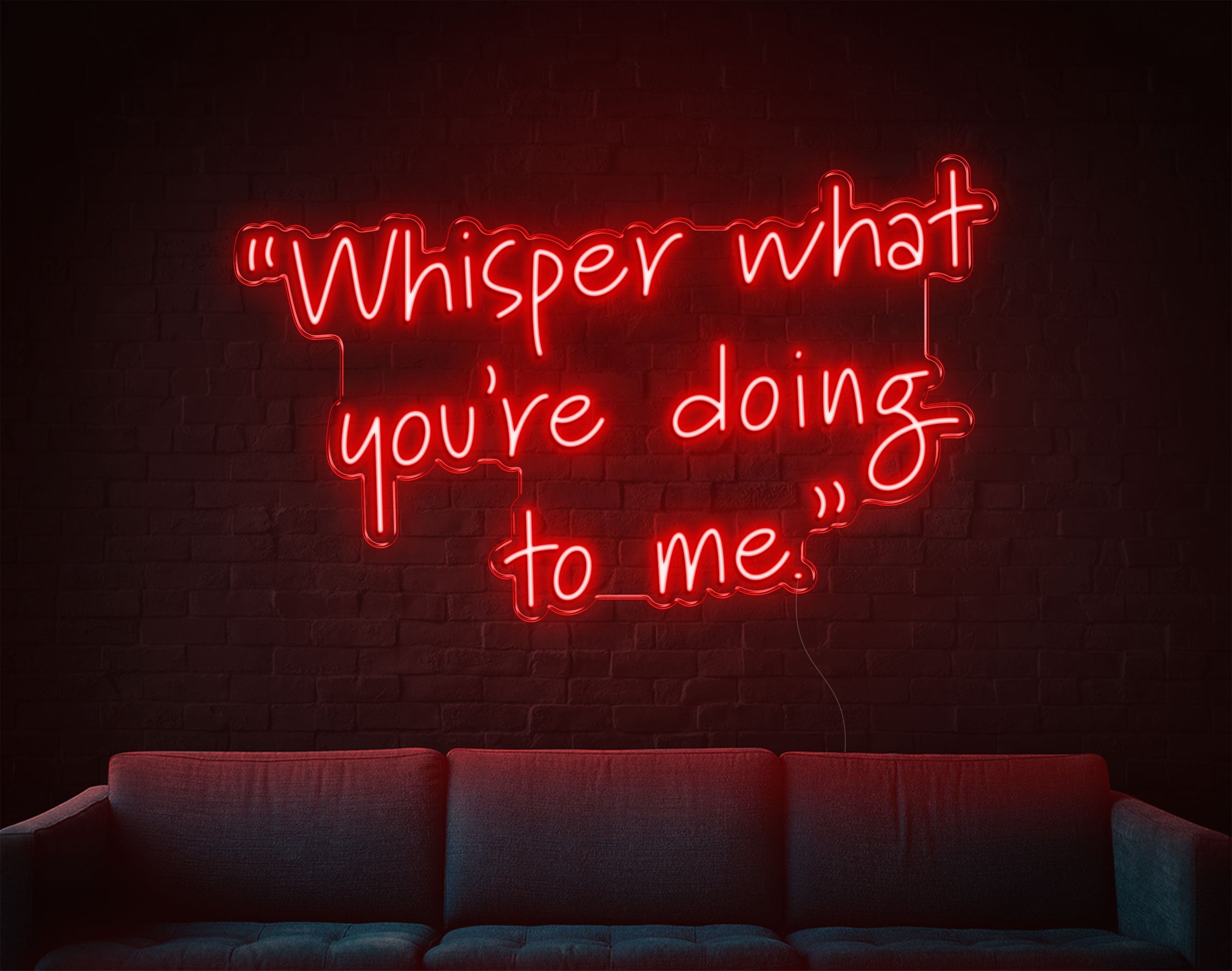 Whisper What You'Re Doing To Me LED Neon Sign