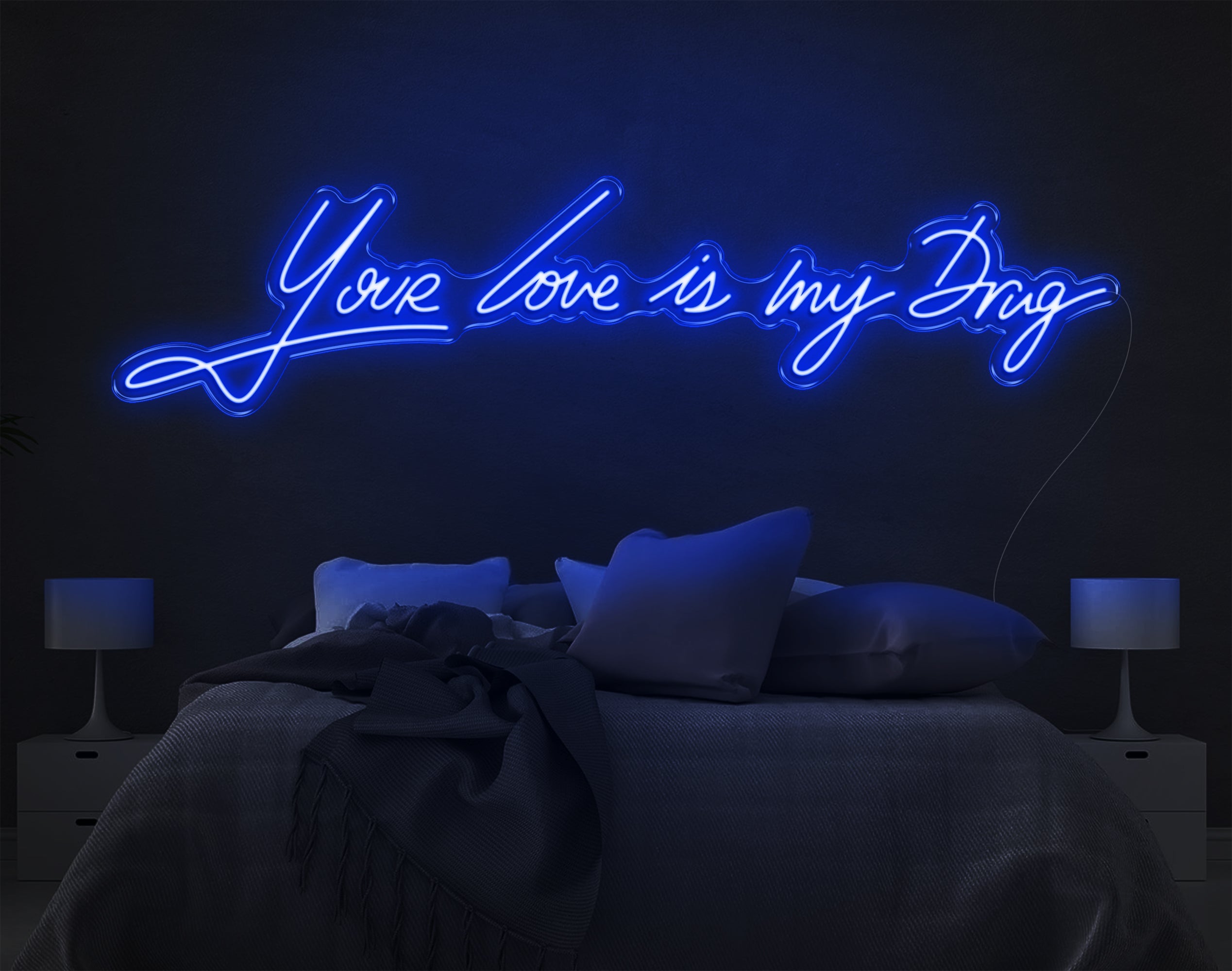 Your Love Is My Drug LED Neon Sign