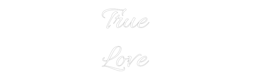 Custom Neon Text - True
Love