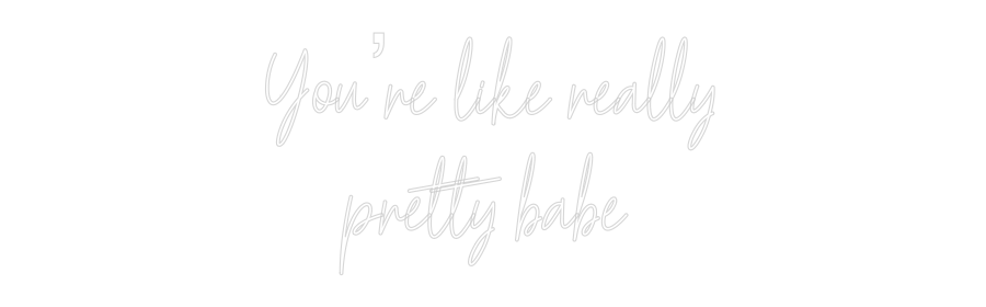 Custom Neon Text - You’re like r...