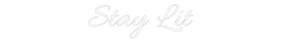 Custom Neon Text - Stay Lit