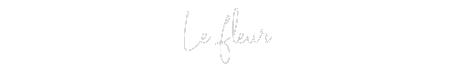 Custom Neon Text- Le fleur