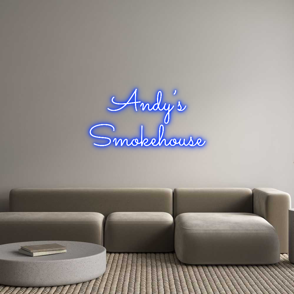 Custom Neon Text - Andy’s
Smoke...