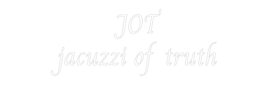 Custom Neon Text - JOT
jacuzzi ...