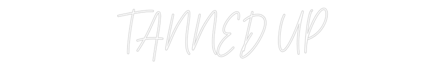 Custom Neon Text - TANNED UP