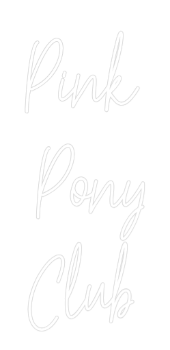 Custom Neon Text - Pink 
Pony
...