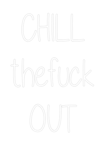 Custom Neon Text - CHILL
thefuc...