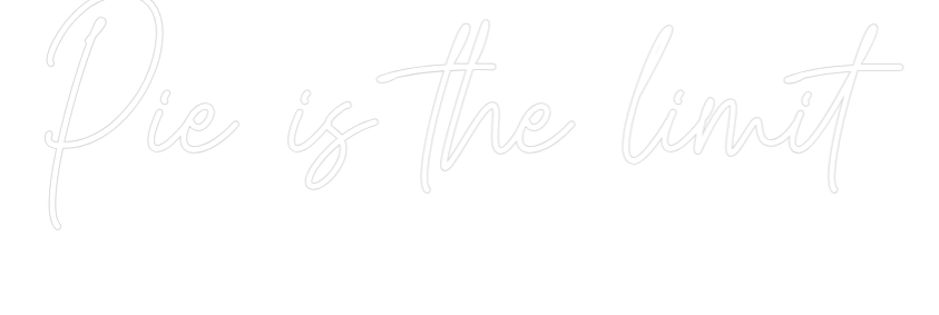 Custom Neon Text - Pie is the li...