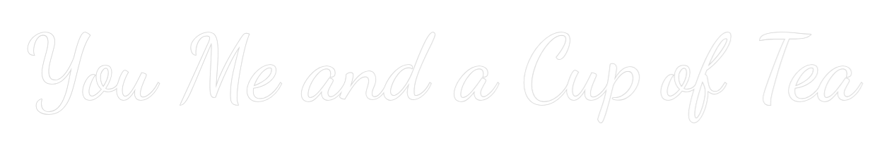 Custom Neon Text - You Me and a ...