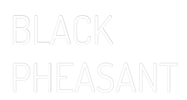 Custom Neon Text - BLACK
PHEASANT