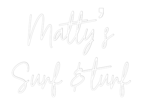 Custom Neon Text - Matty’s
Surf...