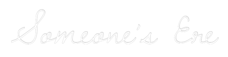 Custom Neon Text - Someone’s Ere