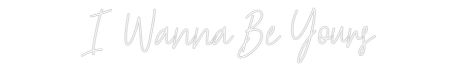 Custom Neon Text - I Wanna Be Yo...