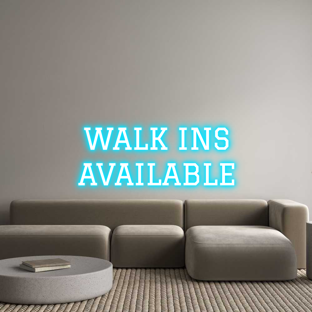 Custom Neon Text - WALK INS 
AV...