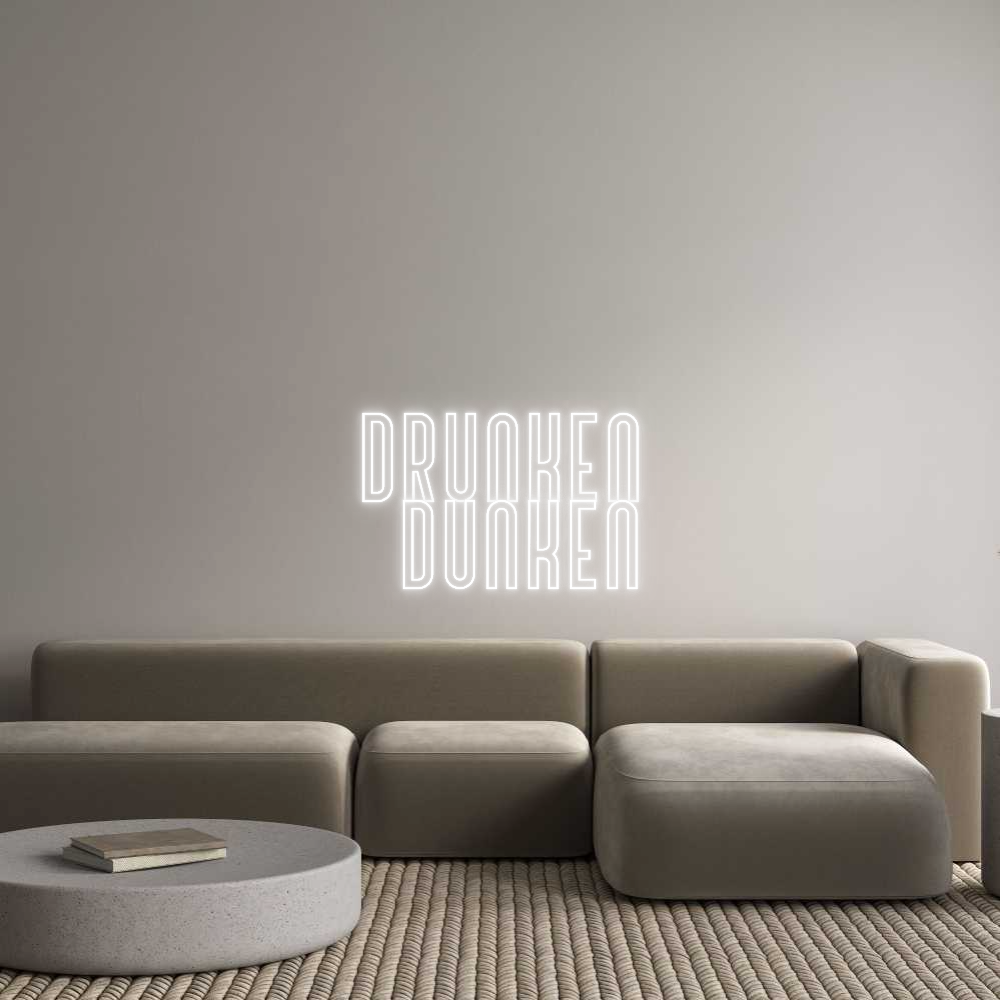 Custom Neon Text - DRUNKEN 
 DU...