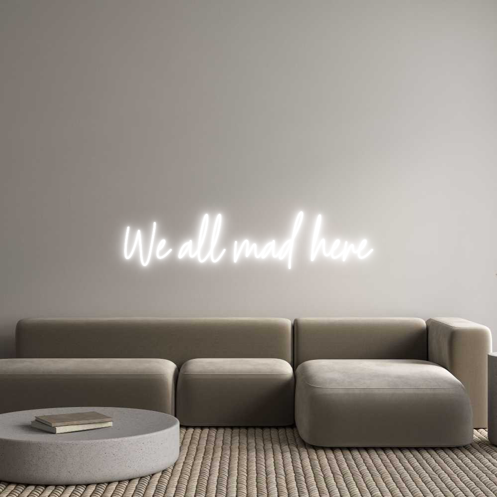 Custom Neon Text - We all mad he...