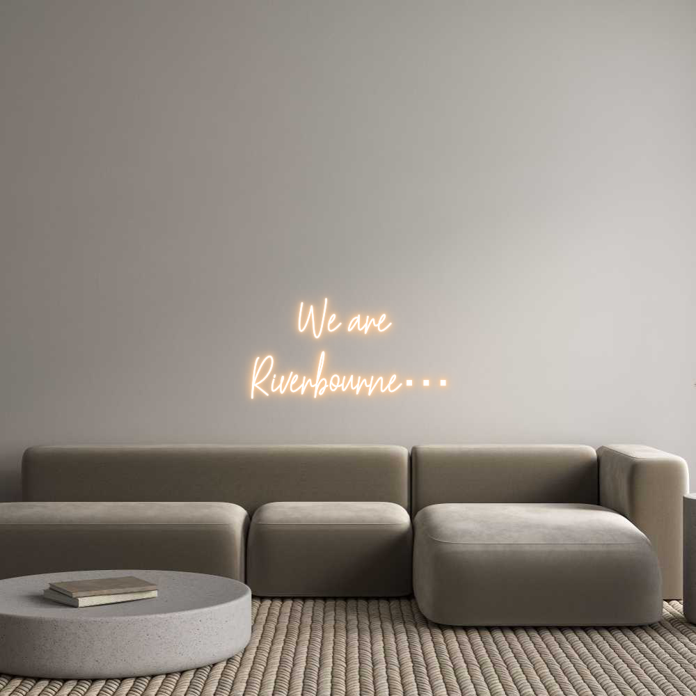 Custom Neon Text - We are 
Rive...